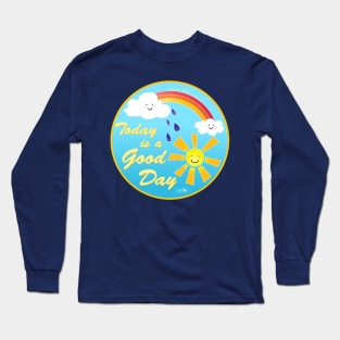 Today is a Good Day Long Sleeve T-Shirt